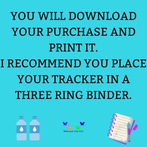 Puede incluir: Un fondo azul con texto blanco que dice "YOU WILL DOWNLOAD YOUR PURCHASE AND PRINT IT. I RECOMMEND YOU PLACE YOUR TRACKER IN A THREE RING BINDER." Hay dos botellas de agua azules con una gota de agua dentro y un cuaderno con un bol&iacute;grafo y un l&aacute;piz en el lado derecho de la imagen. El texto "McKenzie Cole LLC" est&aacute; en la parte inferior de la imagen.