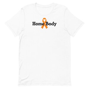 Maglietta unisex Home Body con nastro arancione, sclerosi multipla, maglietta con leucemia, regalo di Natale, regalo di compleanno
