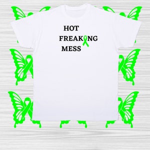 Green Ribbon Hot Freaking Mess T-Shirt: Lyme Disease Awareness