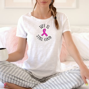 Pink Ribbon Breast Cancer Awareness T-shirt: Life Is Still Good