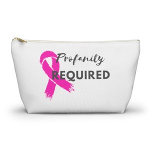 Pink Ribbon Profanity Required Accessory Pouch w T-bottom, Breast Cancer Medication Bag, Breast Cancer Purse Organizer