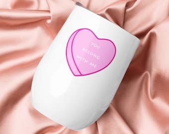 You Belong With Me Tumbler, Valentine's Day Gift, Stainless Steel Wine Tumbler