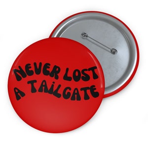 Georgia Football Button, Never Lost a Tailgate Button, Game Day Buttons