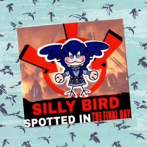 May include: A sticker featuring a cartoon character with blue hair and a red, white, and blue outfit. The character is standing on a pair of legs and has a red target behind it. The text "Silly Bird Spotted in the Final Day" is printed below the character.