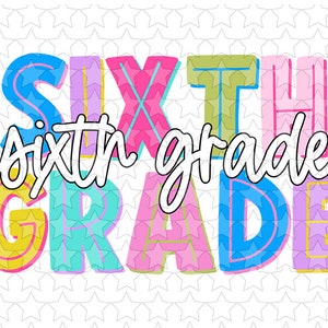 May include: Colorful graphic text that reads "Sixth Grade" with a white background and a pattern of white stars.