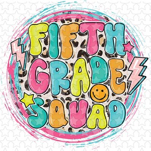 May include: A colorful graphic design with the text "FIFTH GRADE SQUAD" in a circle with a leopard print background. The text is in a variety of colors, including pink, blue, yellow, and orange. There are also stars and lightning bolts in the design.