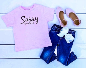 Sassy since birth,Wild child,sassy girl,sassy shirt, birthday girl shirt,toddler shirt,pink,pink toddler shirt,gift for her,little girl