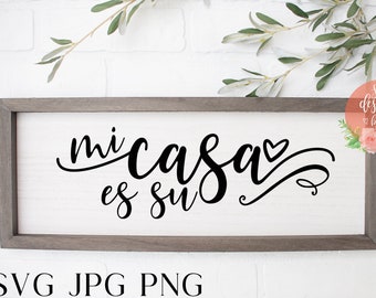 Mi casa es su casa SVG Spanish File, Spanish Welcome Sign SVG Cut and Vector Files for Cricut and Silhouette, Spanish svg, farmhouse svg