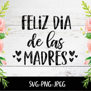 Espagnol SVG fichier Mothers Day, Feliz Dia de las madres SVG Espagnol Cut et Vector Files for Cricut and Silhouette, SVG Sayings Vinyl Files