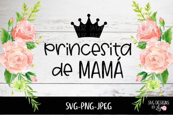Mommy S Little Princess Svg Spanish Files Spanish Svg Cut Etsy