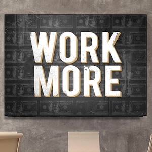 Inspirational Wall Art - Work More XIV - Motivational Poster, Canvas Wall Art, Modern Art, Wall Art Prints, Custom Art