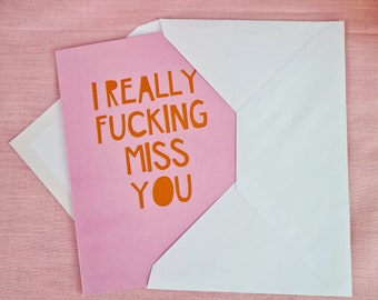 I really fucking miss you greeting card