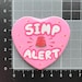 Simp Alert , Heart Shaped Badge - Etsy