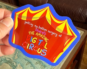 I got my bottom surgery at the Amazing Digital Circus , 90mm Vinyl Sticker