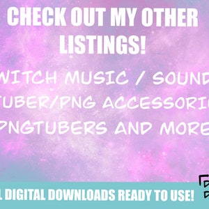 May include: A pink and purple galaxy-themed background with white text that reads "CHECK OUT MY OTHER LISTINGS! TWITCH MUSIC / SOUNDS VTUBER/PNG ACCESSORIES PNGTUBERS AND MORE! ALL DIGITAL DOWNLOADS READY TO USE! &Gamma;&rho;20 DSN"