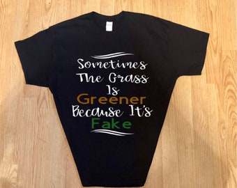 Grass Is Greener T-Shirt, Custom T-Shirts, WordupTreasures, Funny T-Shirts, Funny Sayings On Shirts, Funny Shirts, Humorous Saying On Shirts