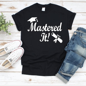 Master Degree T shirts, Graduation T Shirts, Mastered It, Masters Degree, WordupTreasures, Grad School T Shirts, Graduation Gifts, MBA,