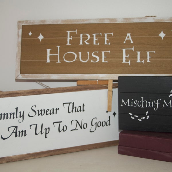 Harry Potter Signs; Free a House Elf, I Solemnly Swear I Am Up To No Good, Mischief Managed