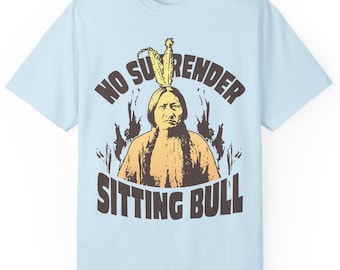 Sitting Bull No Surrender Comfort Colors Relaxed Fit T-shirt, 3D