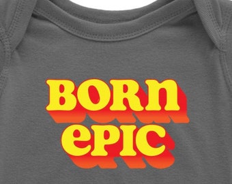 Born Epic Onesie, Adventure, Daring, Baby Bodysuit