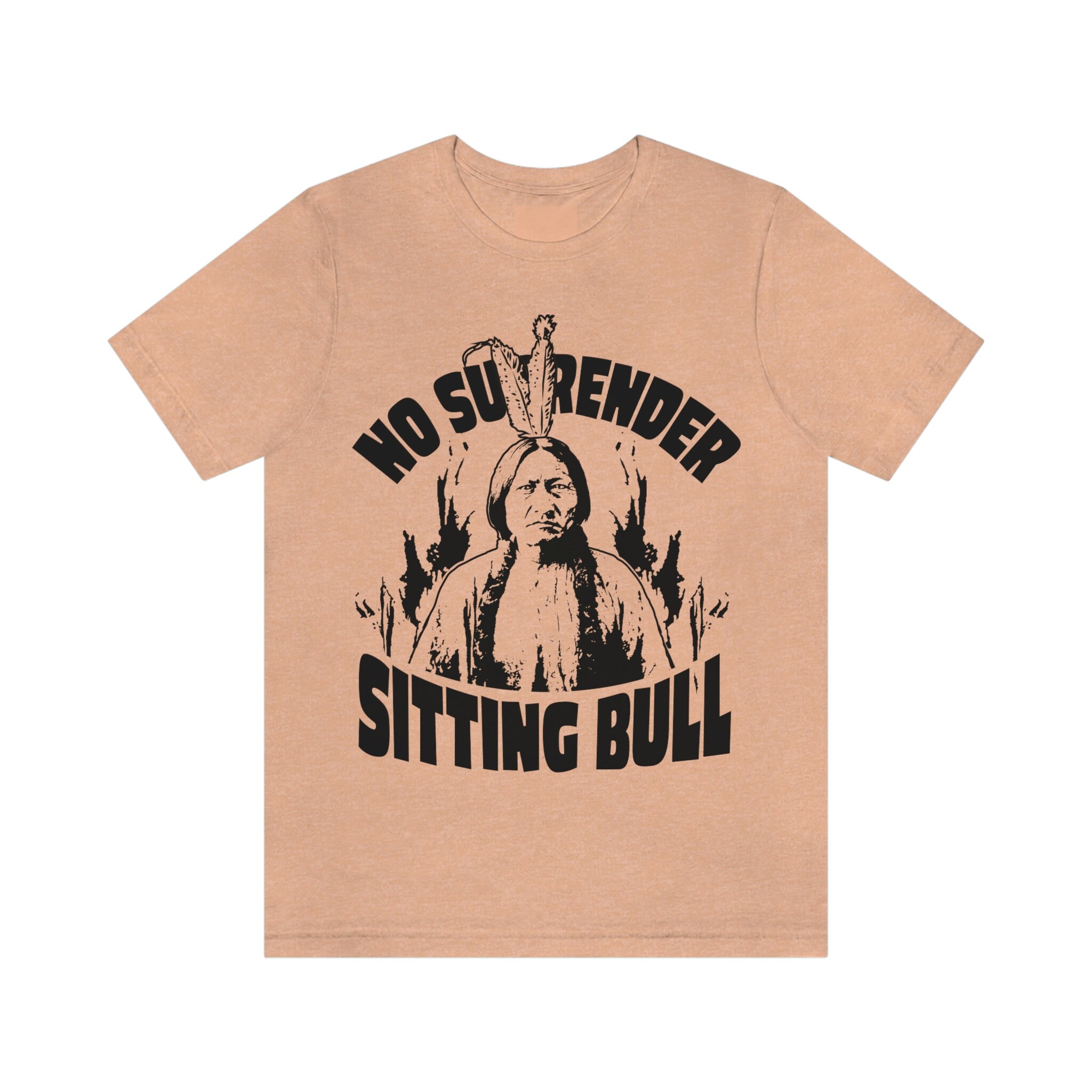 Sitting Bull, No Surrender Premium T-shirt, Warrior Spirit Leader 
