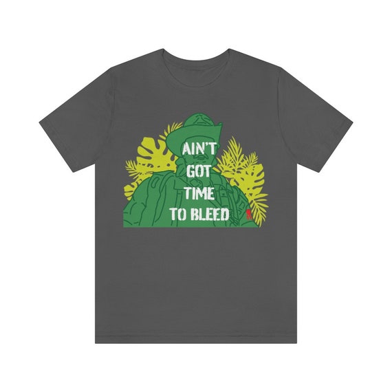 Predator I Aint Got Time To Bleed T Shirts, Hoodies, Sweatshirts