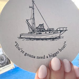 You&#39;re Gonna Need a Bigger Boat&quot; Coaster – Jaws Movie Inspired Decor – Orca Boat Drink Coaster – Nautical Gift for Movie Lovers