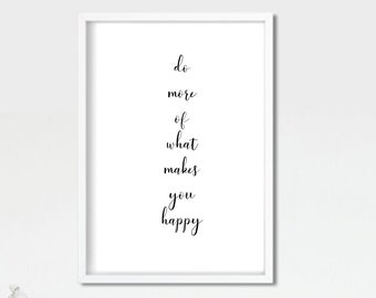 Do More Of What Makes You Happy Print - Unframed Wall Art Print - Gift Idea - Minimalistic Print - Home Decor - Gift for Her - A5 A4 10x8