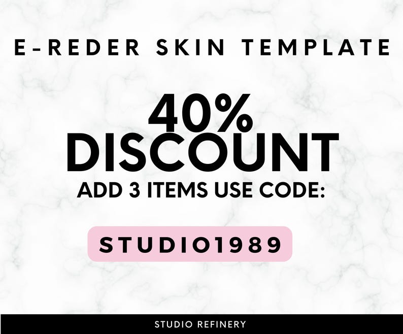 May include: A promotional graphic with the text "E-REDER SKIN TEMPLATE" at the top. The graphic highlights a 40% discount with the text "ADD 3 ITEMS USE CODE: STUDIO1989" on a pink rectangle. The Studio Refinery logo is at the bottom.