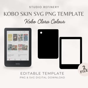 May include: A black and white digital e-reader with a screen displaying book covers. The e-reader is labelled "kobo". Two black and white outlines of the e-reader are shown, one with a cut-out for a skin and one with a full outline. The text "KOBO SKIN SVG PNG TEMPLATE" is displayed above the e-reader. The text "Kobo Clara Colour" is displayed below the e-reader. The text "EDITABLE TEMPLATE" is displayed below the outlines. The text "PNG & SVG DIGITAL DOWNLOAD" is displayed below the "EDITABLE TEMPLATE" text. The text "2 FILES" is displayed in a circle to the right of the outlines.