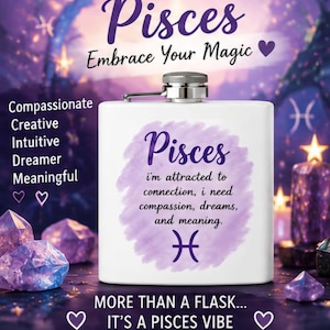 May include: A white rectangular metal flask with a silver screw-top lid. The front features a purple watercolor design with the text "Pisces" and "i'm attracted to connection, i need compassion, dreams, and meaning" along with the Pisces zodiac symbol.