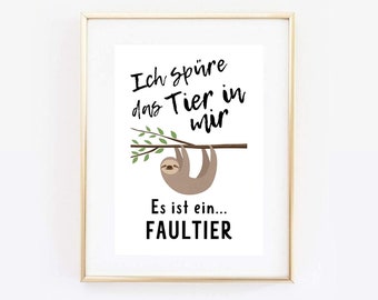 Din A4 Kunstdruck ohne Rahmen - Faultier - Lustiger Spruch - Ich spüre das Tier in mir -  Humor Bild Poster Geschenk