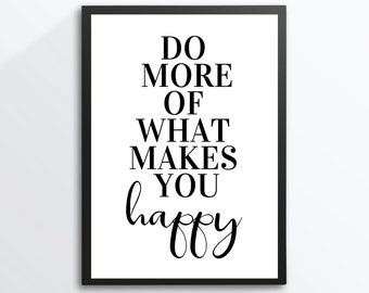 Din A4 Kunstdruck ohne Rahmen - Spruch - Do more of what makes you happy - Motivation Mut Freude Zitat Bild Poster