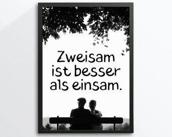 Din A4 Kunstdruck ohne Rahmen - Zweisam ist besser als einsam - Liebe Paar Pärchen Zusammenhalt Typographie Spruch Zitat Bild Poster