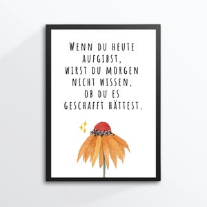 Din A4 Kunstdruck ohne Rahmen Spruch Zitat Nicht aufgeben Motivation Ermutigung Erfolg Bild Poster Geschenk Bild 1