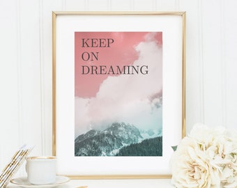 Din A4 Art Print Unframed Dicendo Continua a sognare - Saggezza della vita, motivazione Montagne Sogno Foto Arte Rosa Immagine Poster Regalo