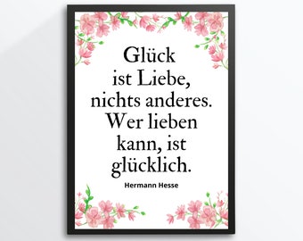 Din A4 Kunstdruck ohne Rahmen - Spruch - Glück ist Liebe - Zitat Hermann Hesse Bild Poster rosa Geschenk