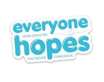 Everyone Who Loves Me Sticker