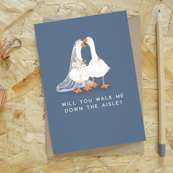 Will you walk me down the aisle Goose Greetings Card