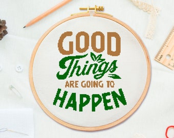 Good Things are happening cross stitch pattern