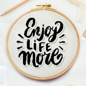 Positive cross stitch pattern, Enjoy Life more embroidery design Motivational quote Inspirational home decor cross stitch Happy county cross image 1