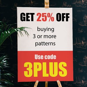 May include: A white sign on an easel with the text "GET 25% OFF" in black and red. Below, it reads "buying 3 or more patterns." The bottom section is red with "Use code 3PLUS" in yellow.