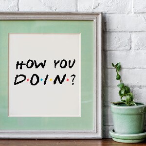 How you doing cross stitch, Quote cross stitch, funny cross stitch, joke quote cross stitch, Friends cross stitch pattern, home decor cross image 2