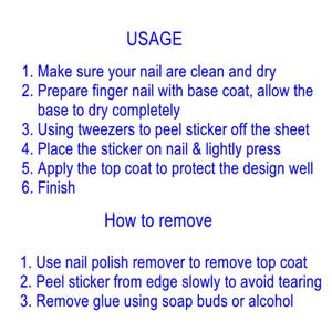 May include: White background with blue text detailing the usage and removal instructions for nail stickers. The instructions include preparing the nail, applying the sticker, and finishing with a top coat. Removal steps are also provided.