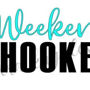 May include: A white background with the words "Weekend HOOKER" in black block letters. The word "Weekend" is in a teal script font, and a grey fishing hook is on the left side of the text.