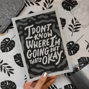 A5 Art Print - &#39;I Don&#39;t Know Where I&#39;m Going But That&#39;s Okay&#39;