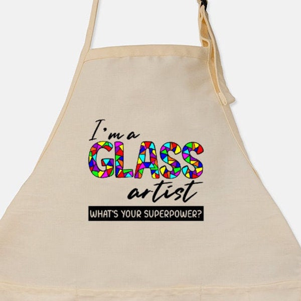Glass Artist Apron, I'm a Glass Artist - What's your Superpower? Apron, Funny Apron, Glass Artist Gift, Sarcastic Apron