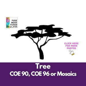 May include: A black silhouette of a tree with a wide canopy and a thick trunk. The image includes the text "Tree" and "COE 90, COE 96 or Mosaics". A logo for "FUSE MUSE FUSED GLASS" is in the upper left corner. The words "CLICK HERE FOR MORE PHOTOS" are also included.