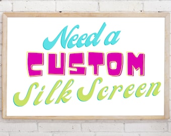 Need a Custom Silk Screen? Custom DIY Screen Printing, Silk Screen Designs