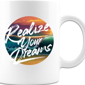 Realize Your Dreams Coffee Mug, Inspiration At It&#39;s Finest - White